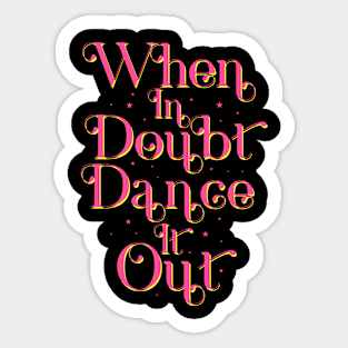 When In Doubt Dance It Out Dance Therapy Sticker